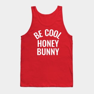 Be cool honey bunny Tank Top